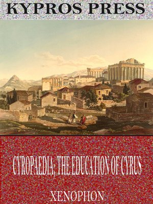cover image of Cyropaedia; the Education of Cyrus